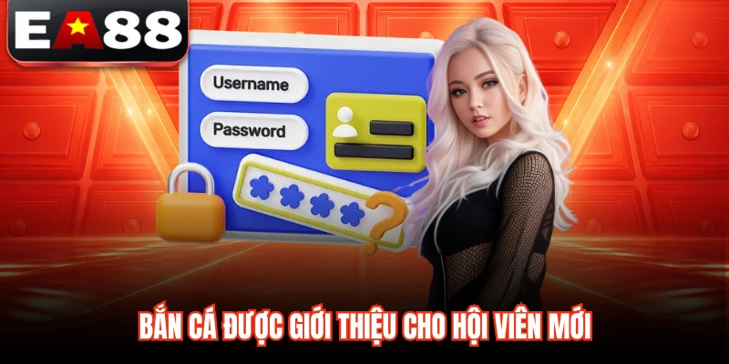 Bắn cá được giới thiệu cho hội viên mới 