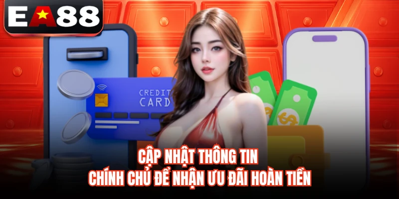 Cập nhật thông tin chính chủ để nhận ưu đãi hoàn tiền 