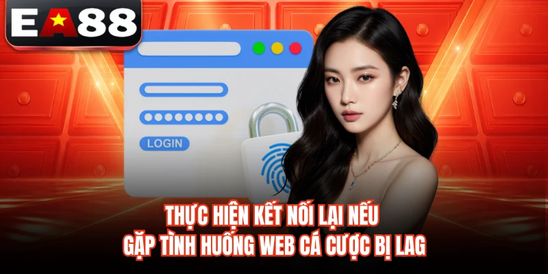 Thực hiện kết nối lại nếu gặp tình huống web cá cược bị lag 